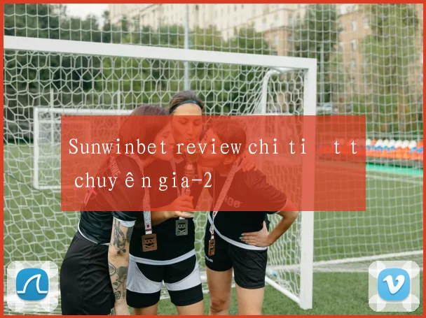 Sunwinbet review chi tiết từ chuyên gia
