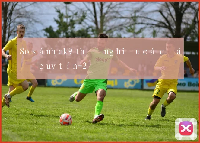 So sánh ok9 thương hiệu cá cược uy tín