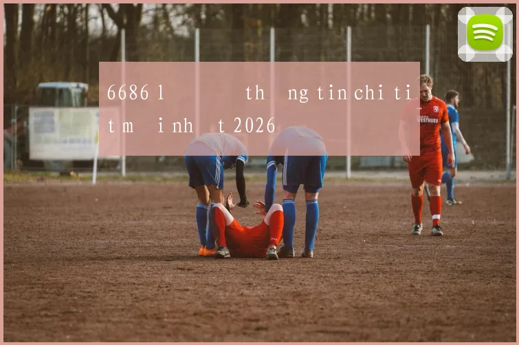 6686 lô đề thông tin chi tiết mới nhất 2026
