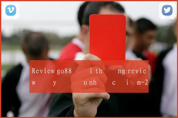 Review go88 đổi thưởng review đầy đủ ưu nhược điểm
